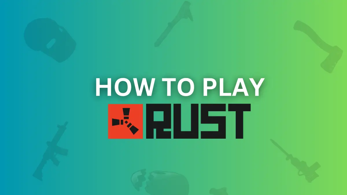 How To Play Rust